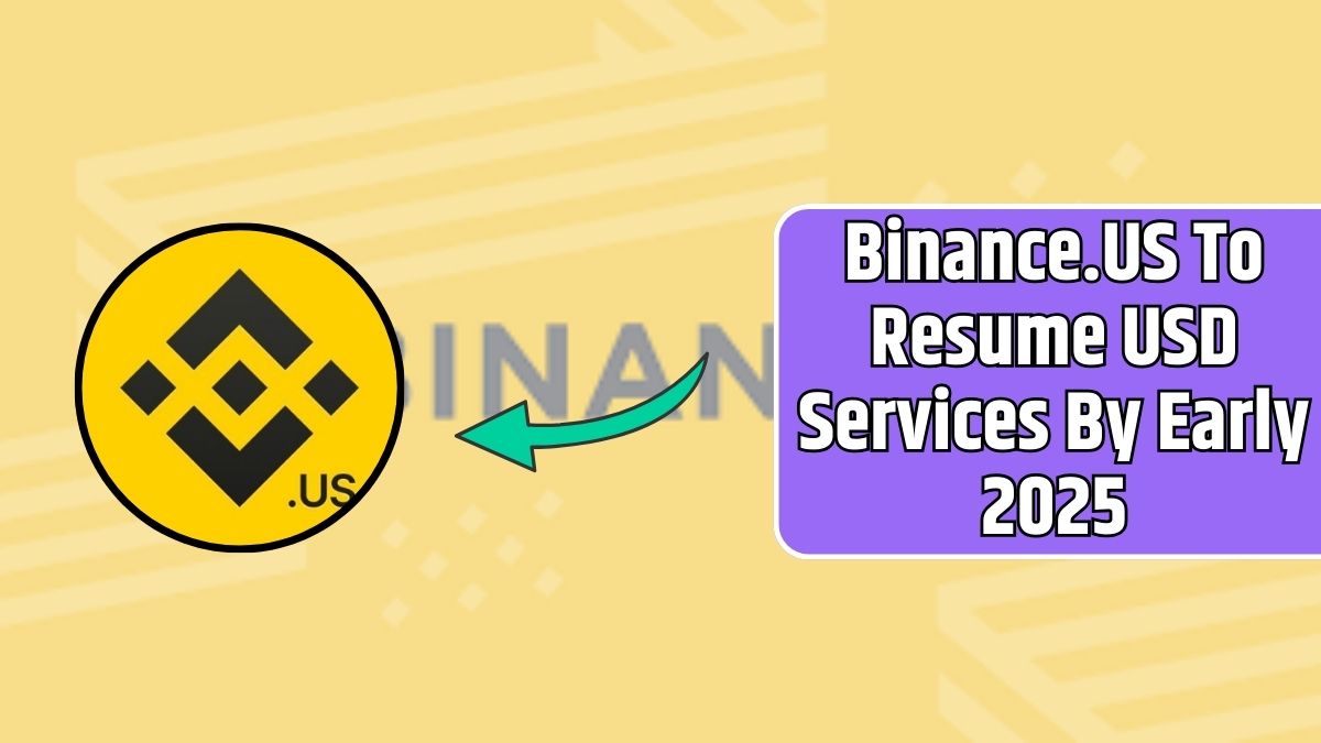 Binance.US To Resume USD Services By Early 2025