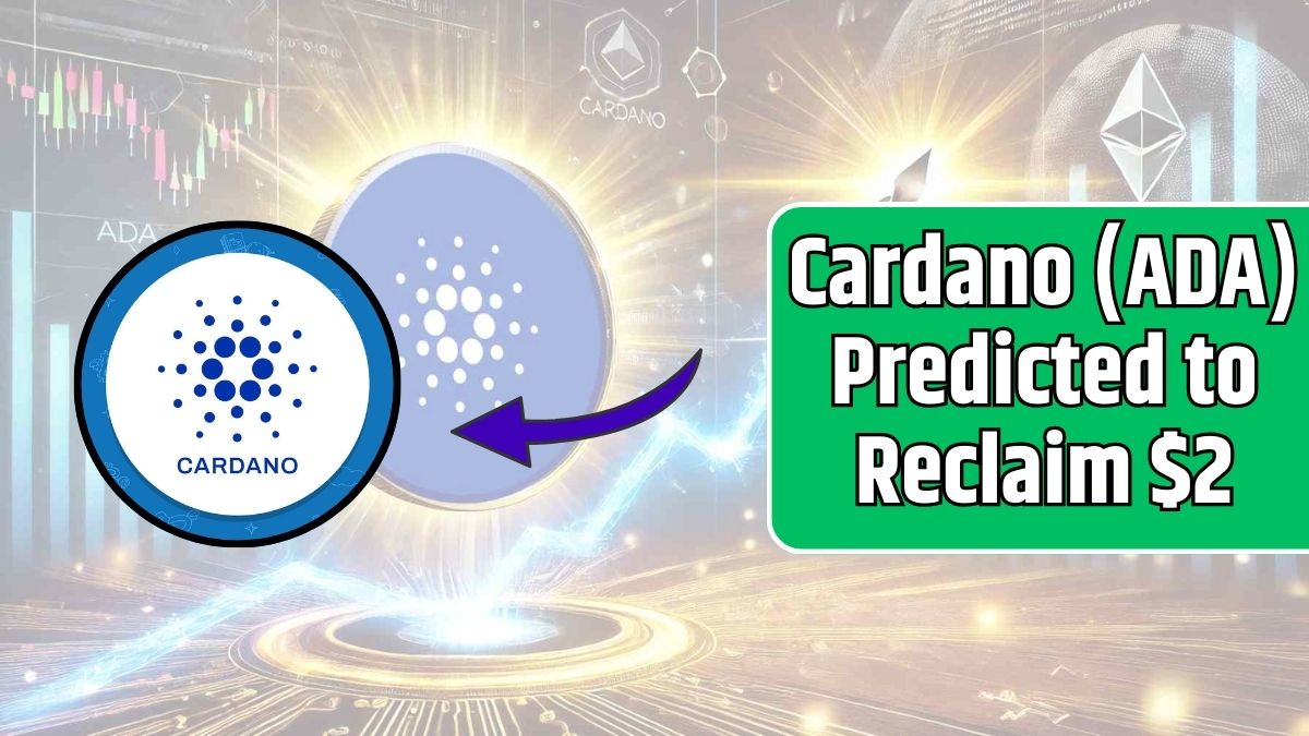 Cardano (ADA) Predicted to Reclaim $2