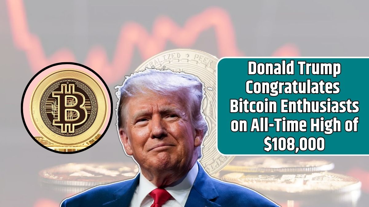 Donald Trump Congratulates Bitcoin Enthusiasts on All-Time High of $108,000