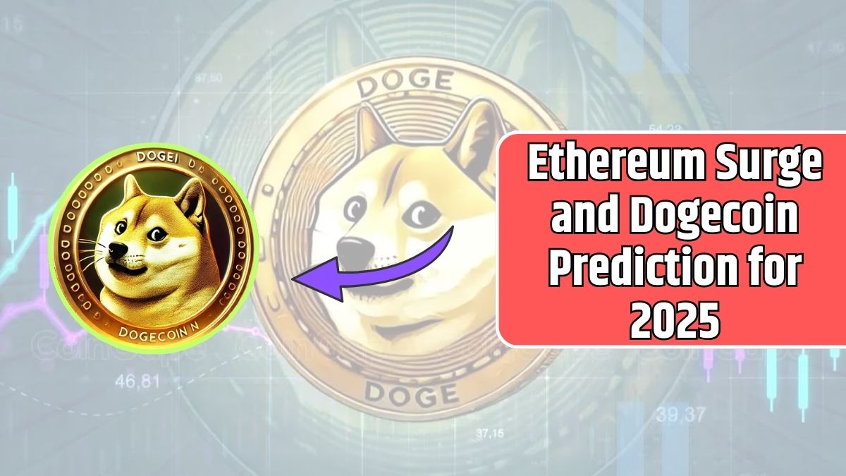 Ethereum Surge and Dogecoin Prediction for 2025