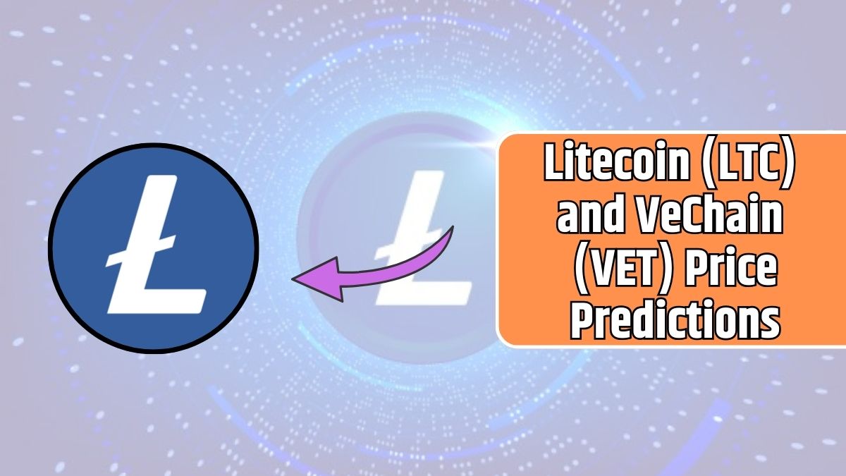 Litecoin (LTC) and VeChain (VET) Price Predictions