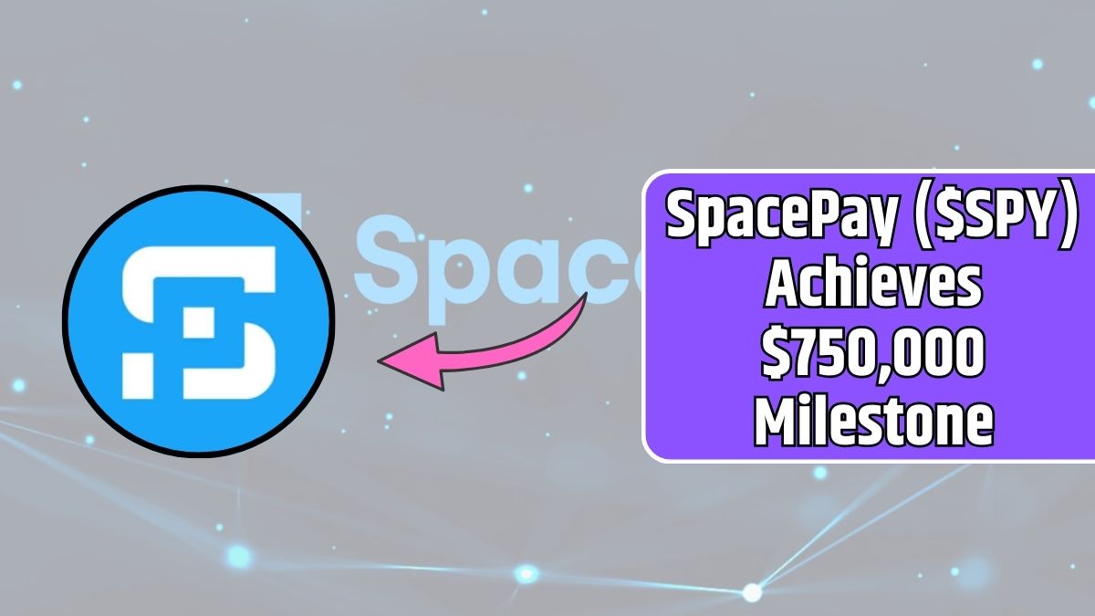 SpacePay ($SPY) Achieves $750,000 Milestone