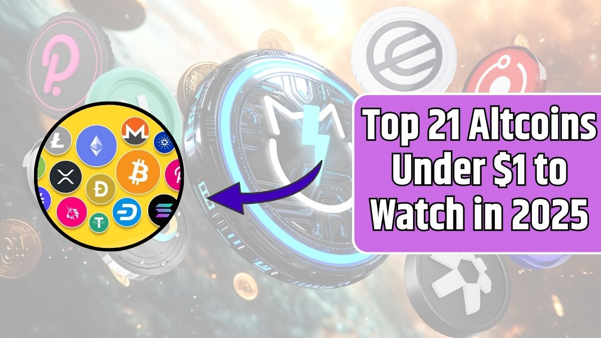 Top 21 Altcoins Under $1 to Watch in 2025