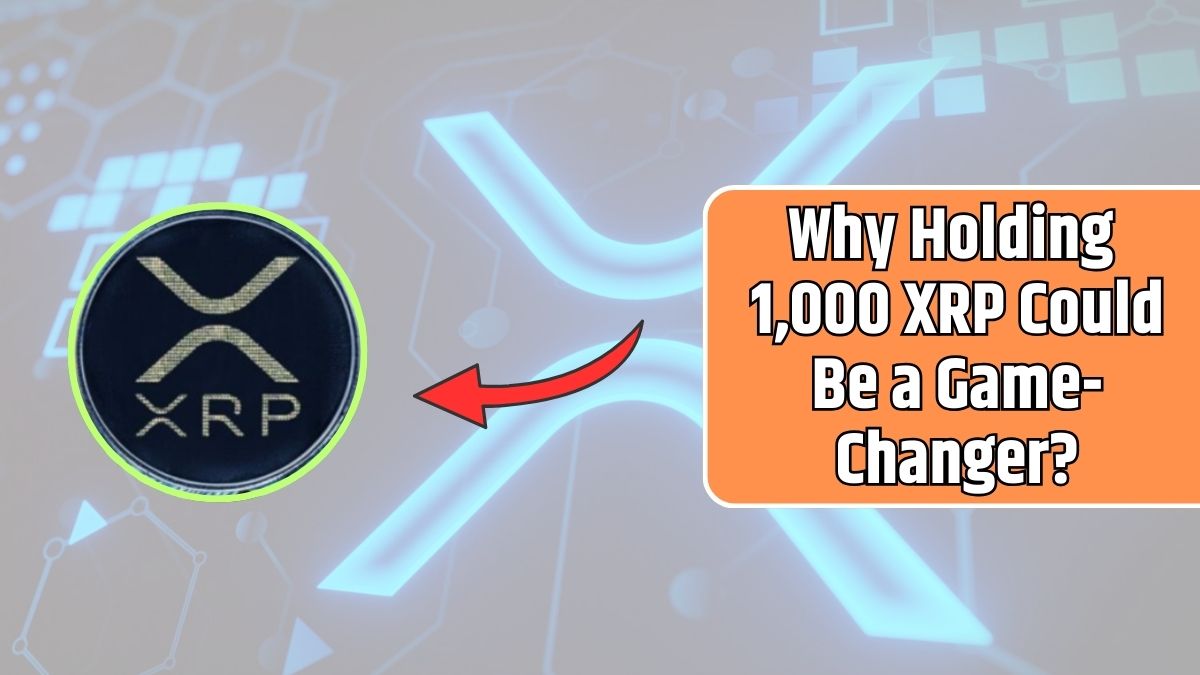 Why Holding 1,000 XRP Could Be a Game-Changer?