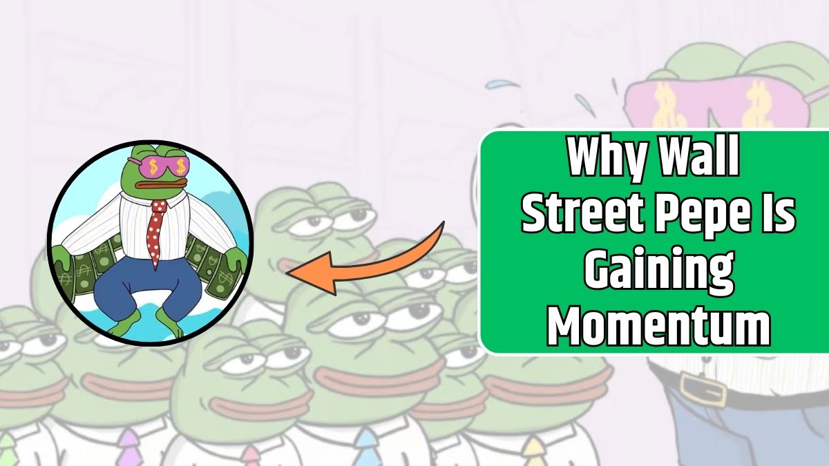 Why Wall Street Pepe Is Gaining Momentum