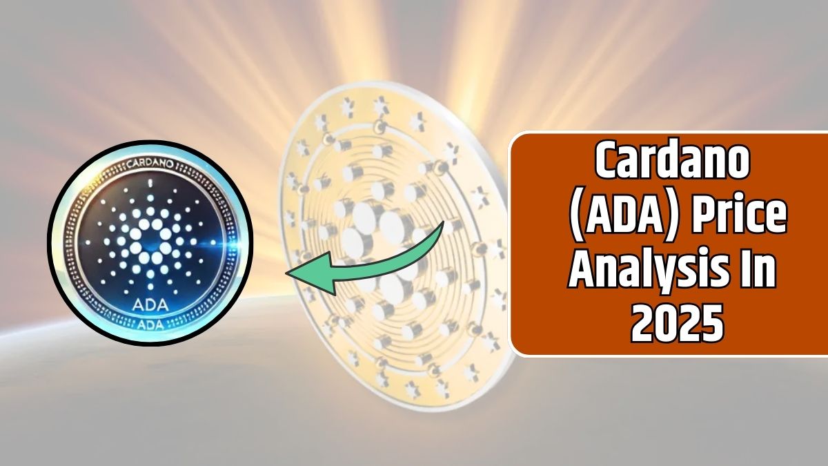 Cardano (ADA) Price Analysis In 2025