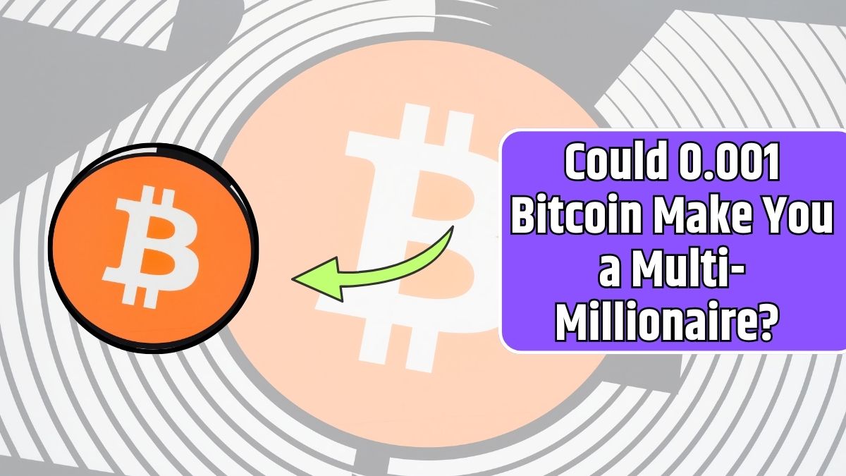 Could 0.001 Bitcoin Make You a Multi-Millionaire