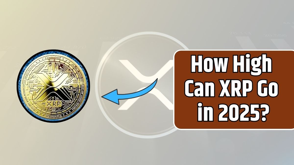 How High Can XRP Go in 2025