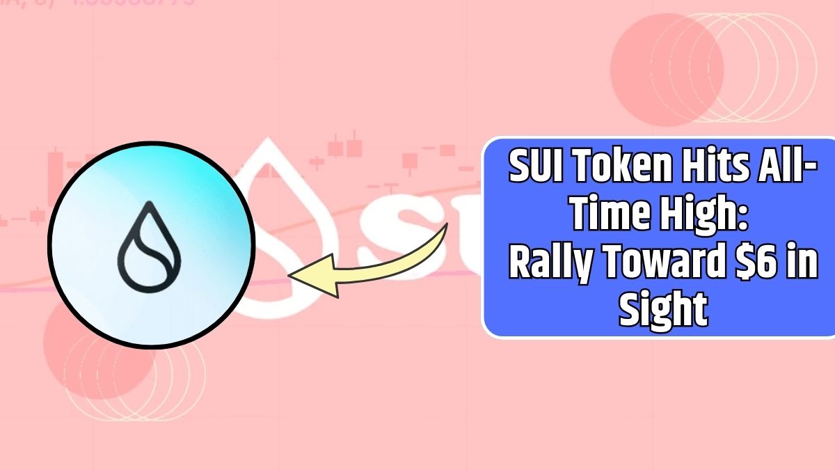 SUI Token Hits All-Time High Rally Toward $6 in Sight