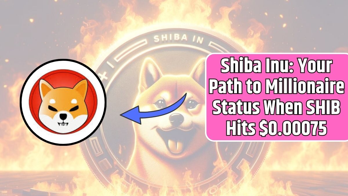 Shiba Inu Your Path to Millionaire Status When SHIB Hits $0.00075