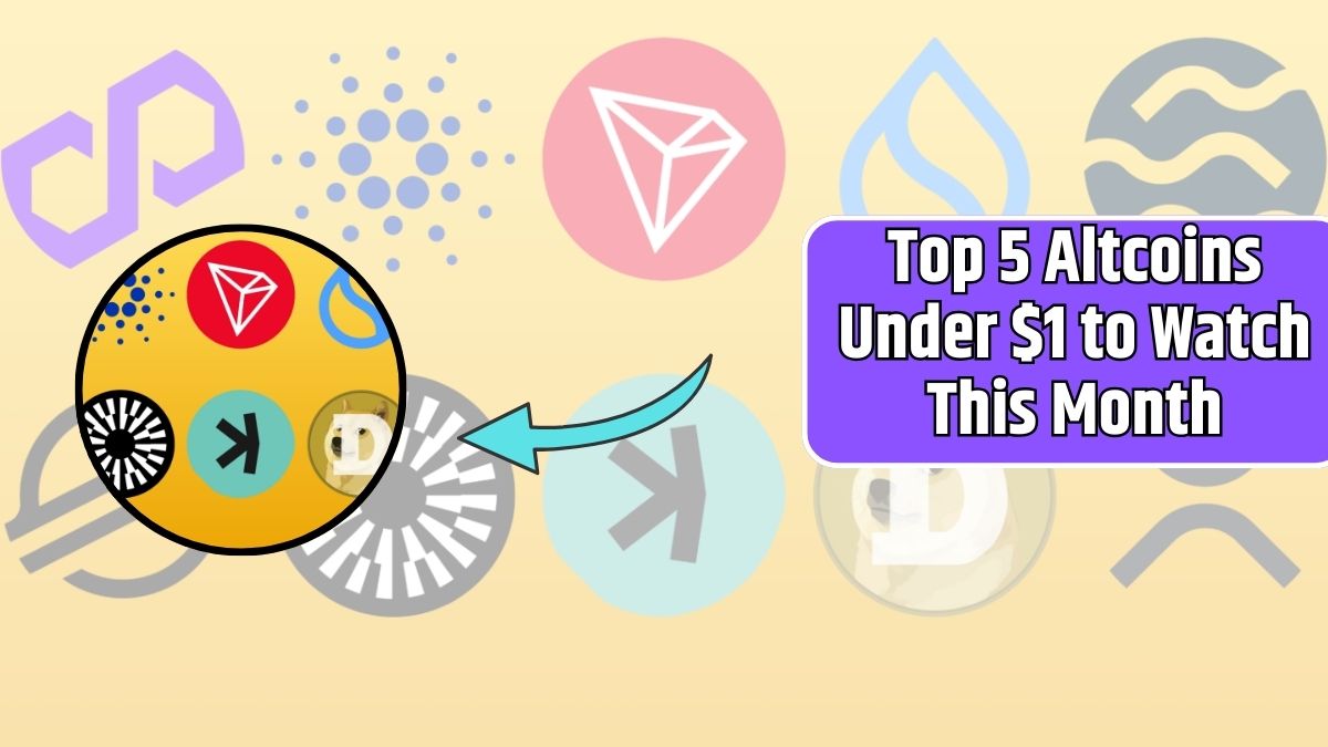 Top 5 Altcoins Under $1 to Watch This Month