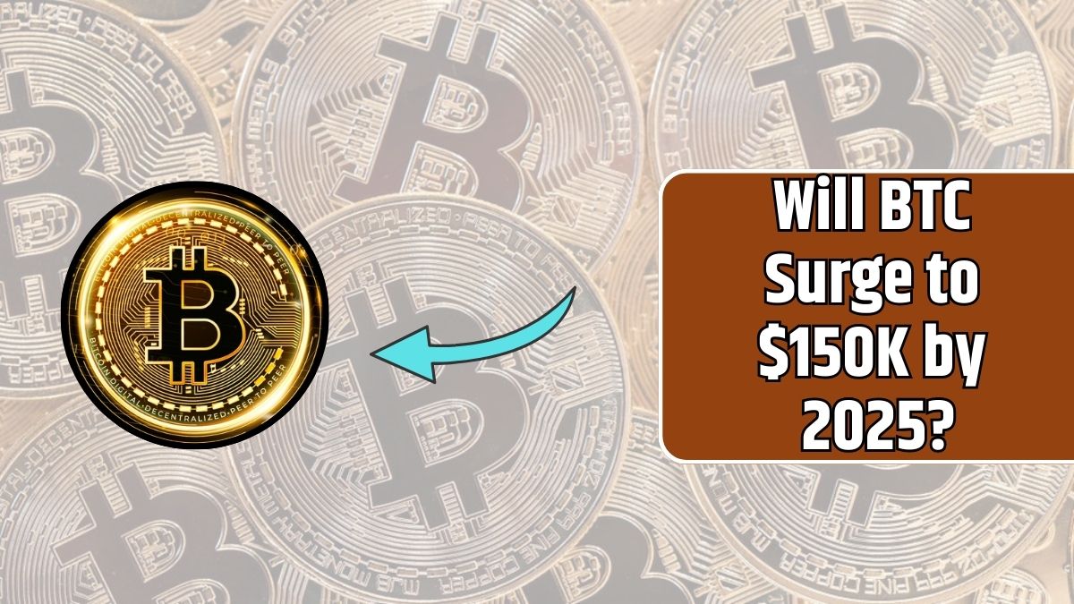 Will BTC Surge to $150K by 2025